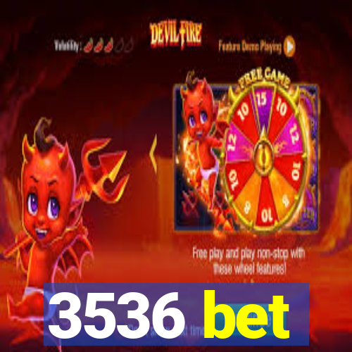 3536 bet